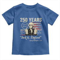 250 Years George Washington Suck It England Toddler T Shirt 4th Of July 1776 2026 250th Anniversary USA