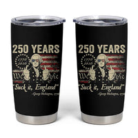 250 Years George Washington Suck It England Tumbler Cup 4th Of July 1776 2026 250th Anniversary USA