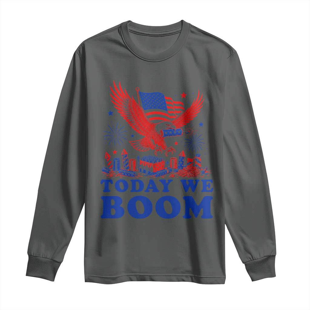 Today We Boom 4th of July Bald Eagle Fireworks Long Sleeve Shirt