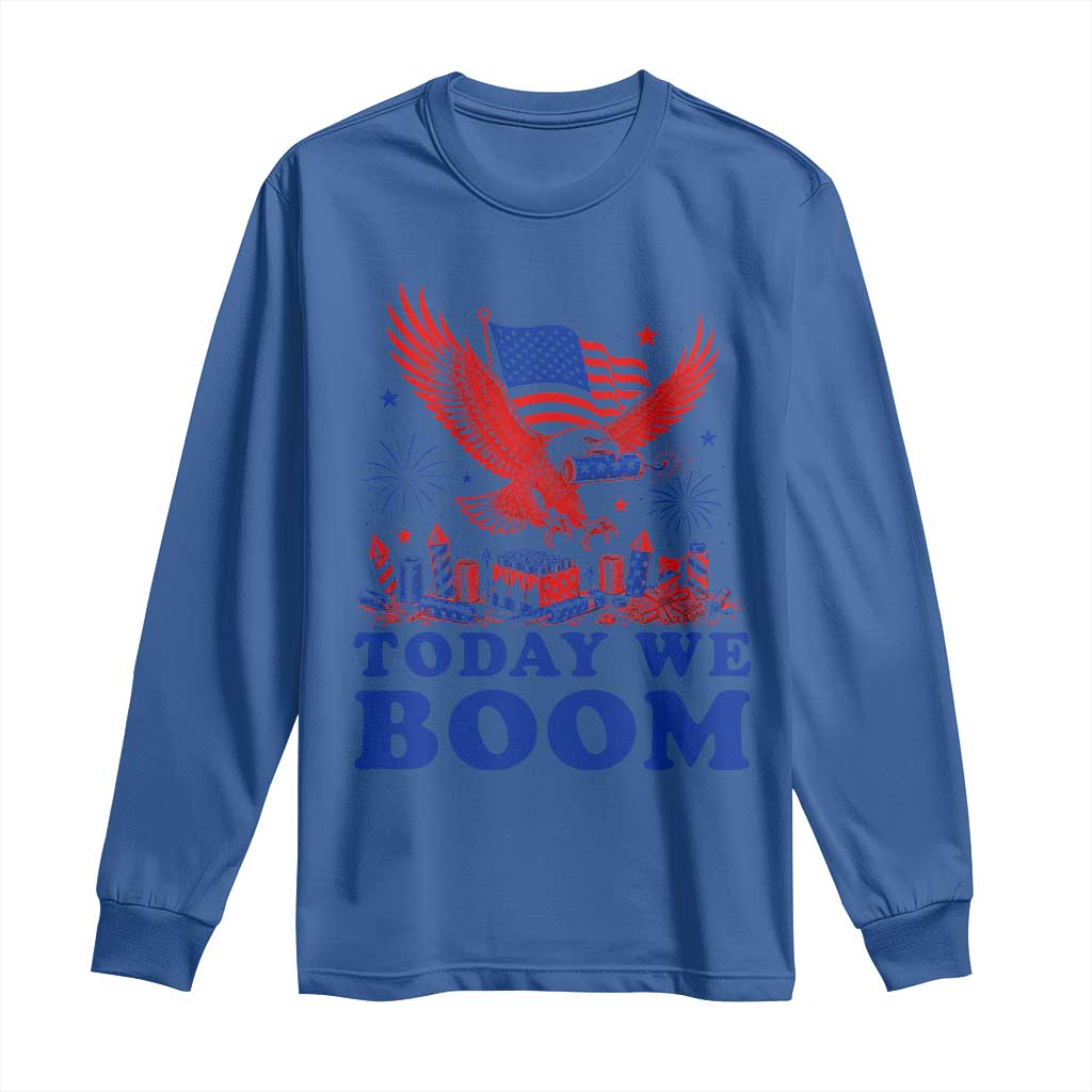 Today We Boom 4th of July Bald Eagle Fireworks Long Sleeve Shirt