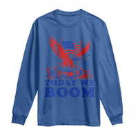 Today We Boom 4th of July Bald Eagle Fireworks Long Sleeve Shirt
