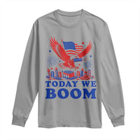Today We Boom 4th of July Bald Eagle Fireworks Long Sleeve Shirt