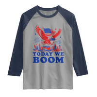 Today We Boom 4th of July Bald Eagle Fireworks Raglan Shirt