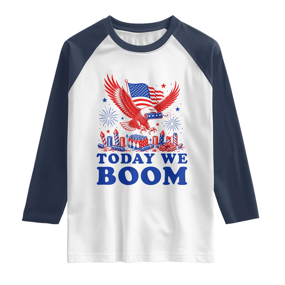 Today We Boom 4th of July Bald Eagle Fireworks Raglan Shirt