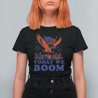 Today We Boom 4th of July Bald Eagle Fireworks T Shirt For Women