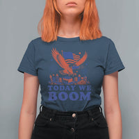 Today We Boom 4th of July Bald Eagle Fireworks T Shirt For Women