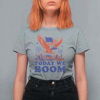 Today We Boom 4th of July Bald Eagle Fireworks T Shirt For Women