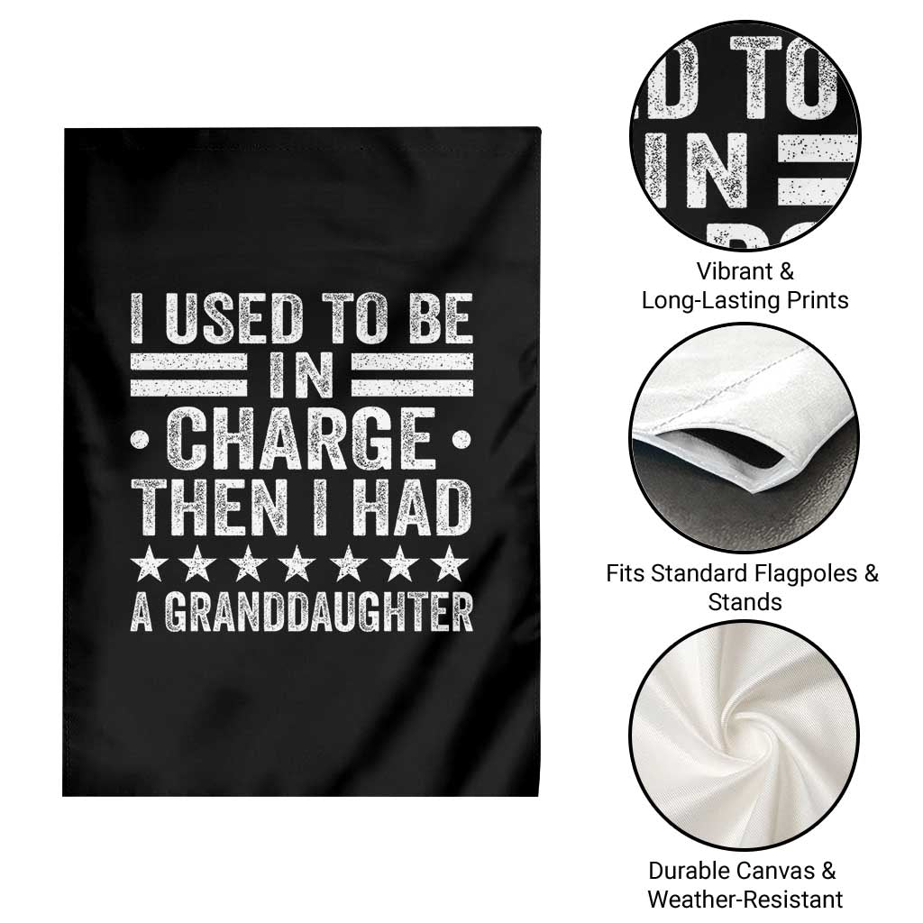 I Used To Be In Charge Then I Had A Granddaughter Garden Flag Funny Girl Grandpa