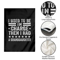 I Used To Be In Charge Then I Had A Granddaughter Garden Flag Funny Girl Grandpa
