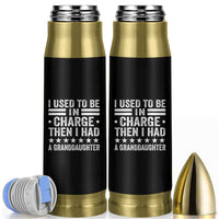 I Used To Be In Charge Then I Had A Granddaughter Bullet Tumbler Funny Girl Grandpa