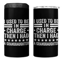I Used To Be In Charge Then I Had A Granddaughter 4 in 1 Can Cooler Tumbler Funny Girl Grandpa