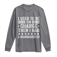 I Used To Be In Charge Then I Had A Granddaughter Long Sleeve Shirt Funny Girl Grandpa