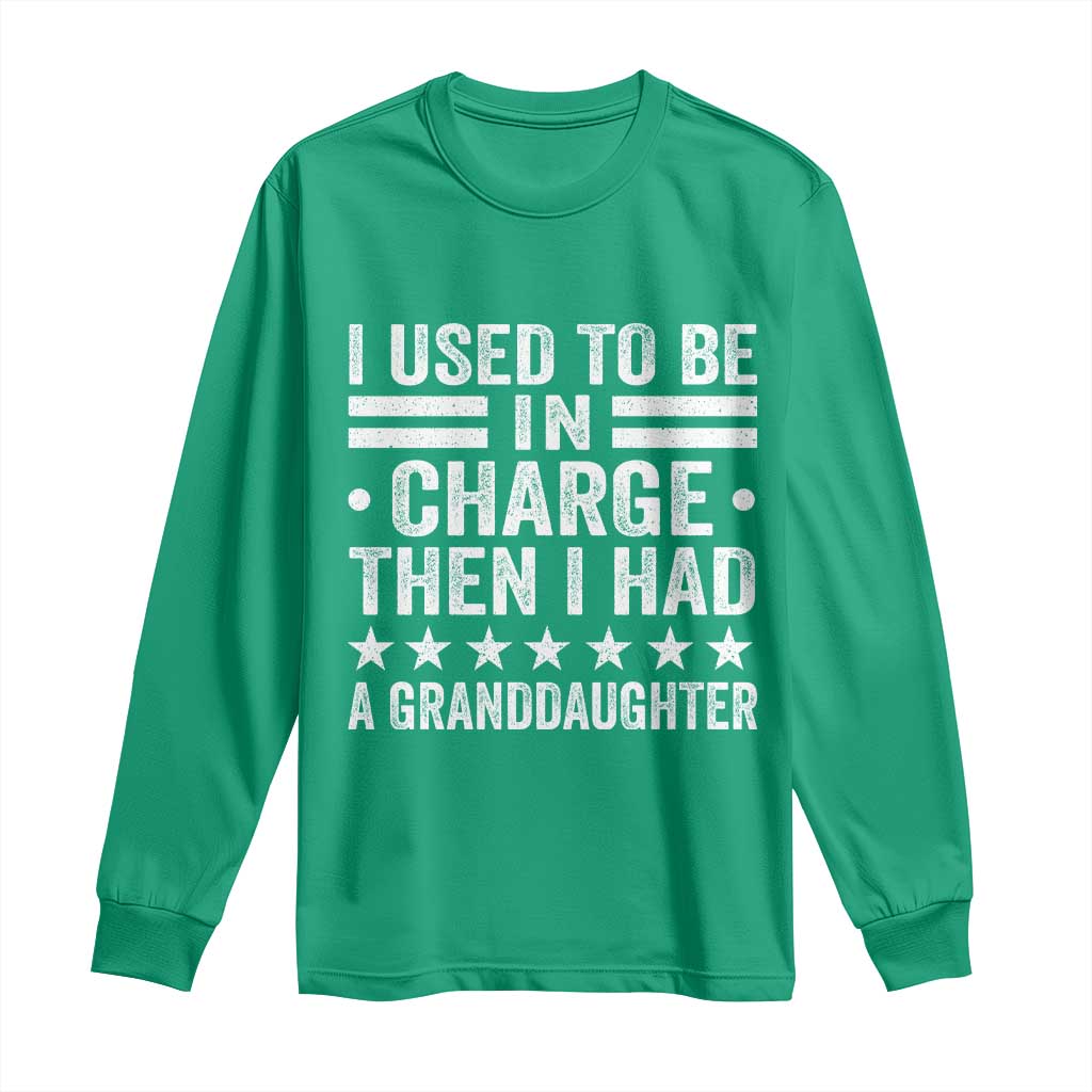 I Used To Be In Charge Then I Had A Granddaughter Long Sleeve Shirt Funny Girl Grandpa
