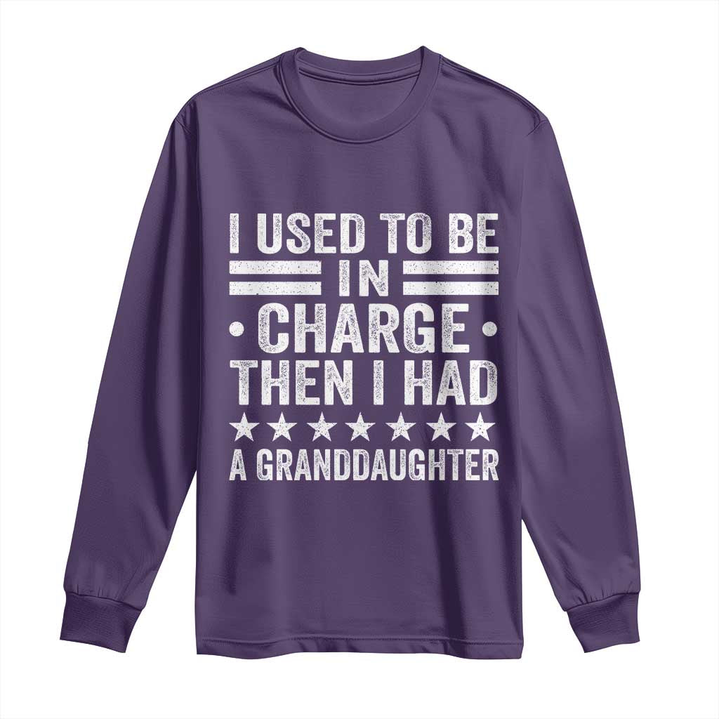I Used To Be In Charge Then I Had A Granddaughter Long Sleeve Shirt Funny Girl Grandpa