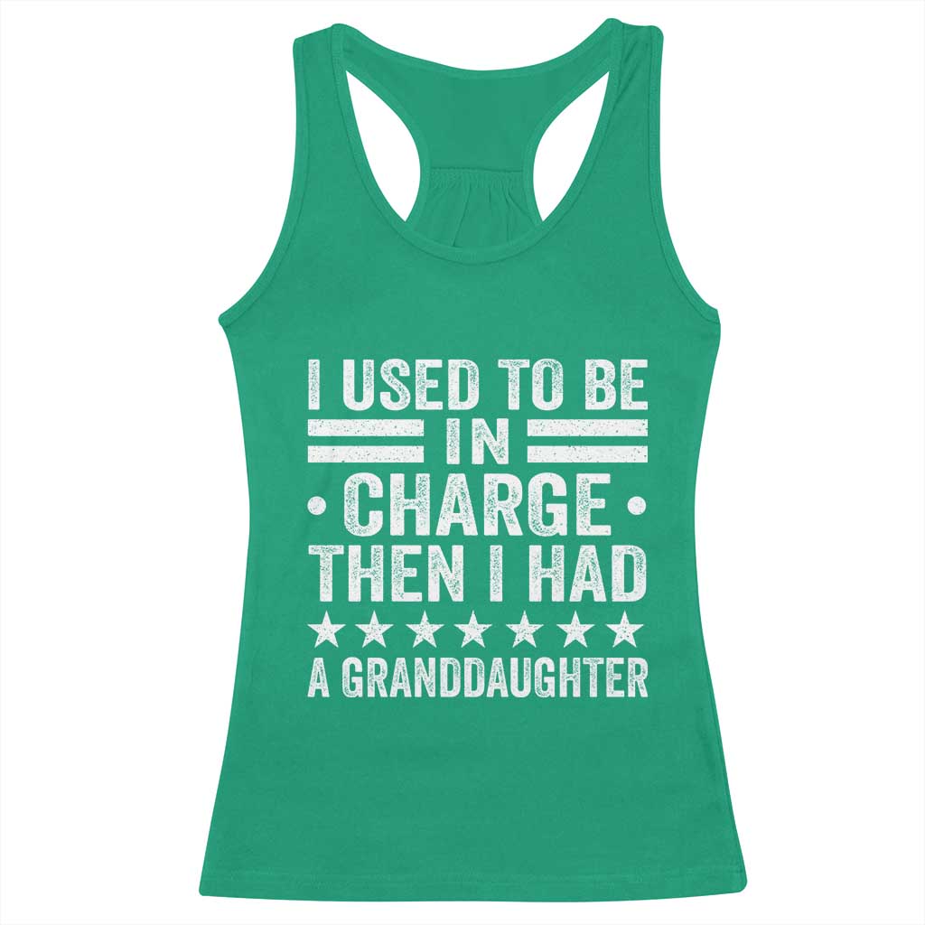 I Used To Be In Charge Then I Had A Granddaughter Racerback Tank Top Funny Girl Grandpa