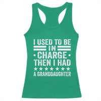 I Used To Be In Charge Then I Had A Granddaughter Racerback Tank Top Funny Girl Grandpa