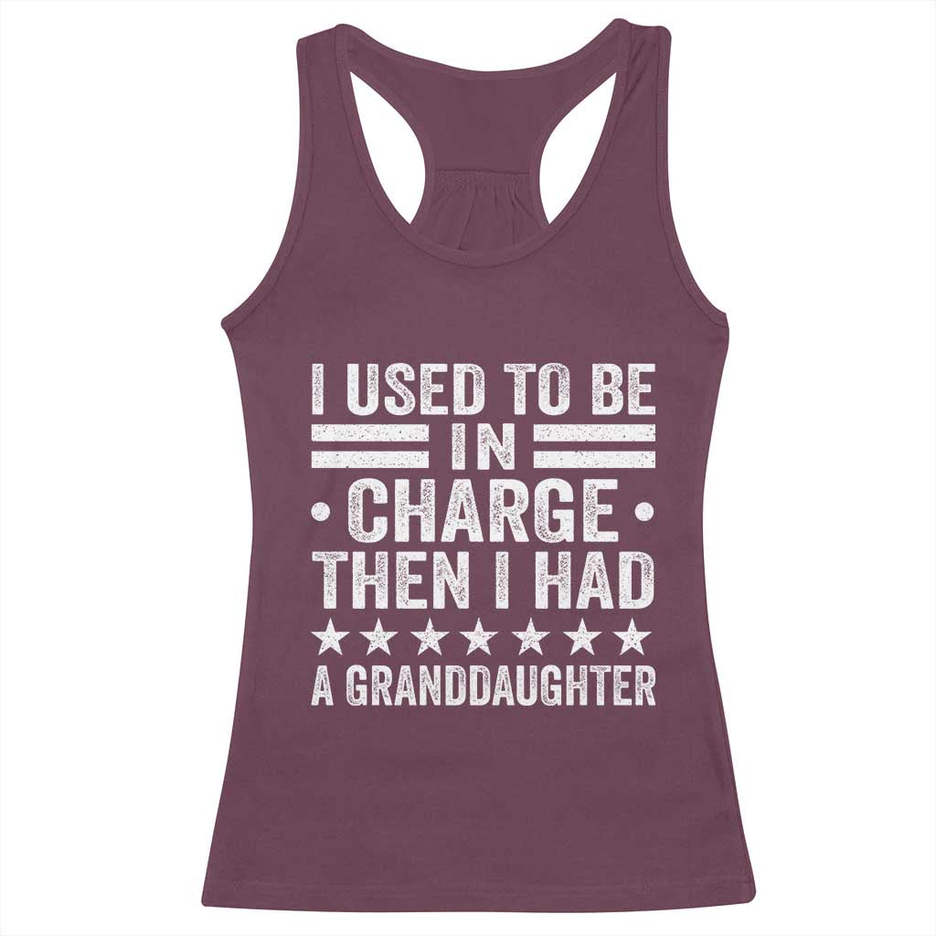 I Used To Be In Charge Then I Had A Granddaughter Racerback Tank Top Funny Girl Grandpa
