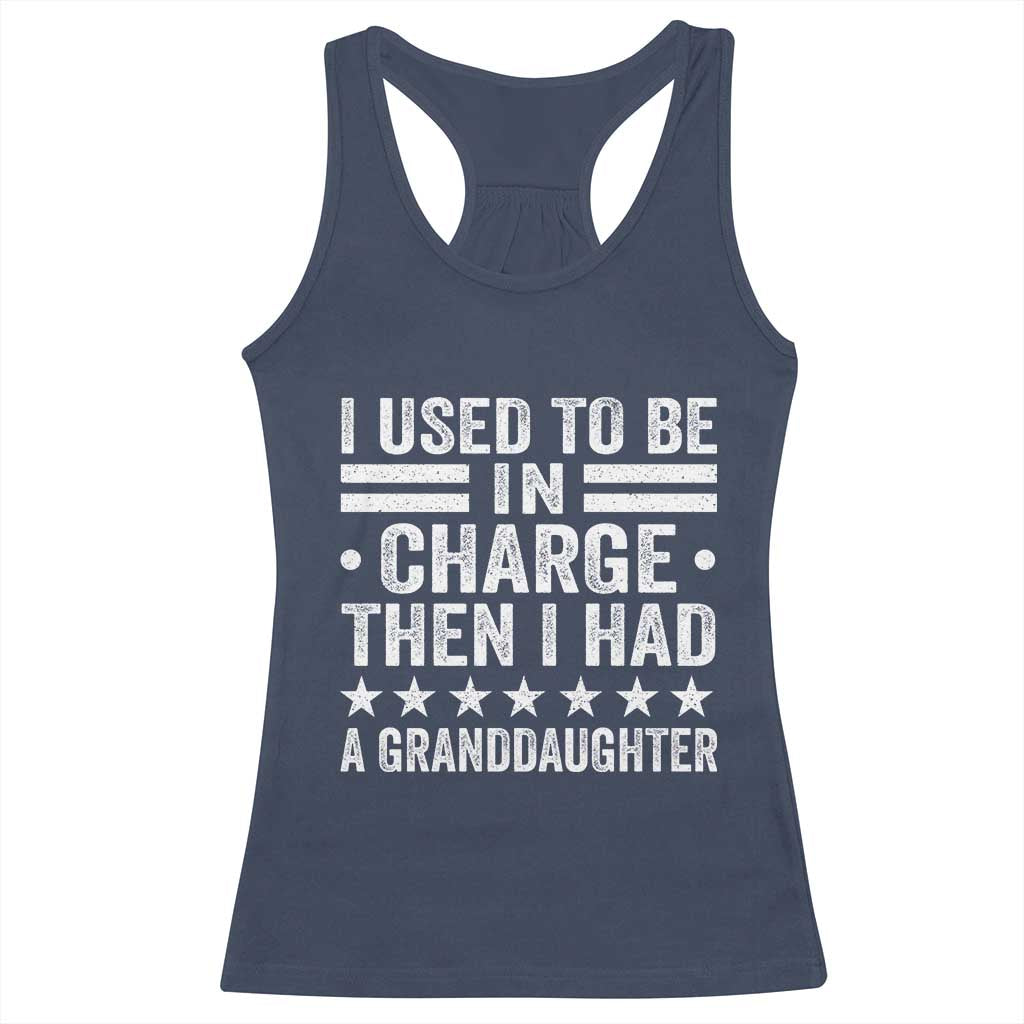 I Used To Be In Charge Then I Had A Granddaughter Racerback Tank Top Funny Girl Grandpa