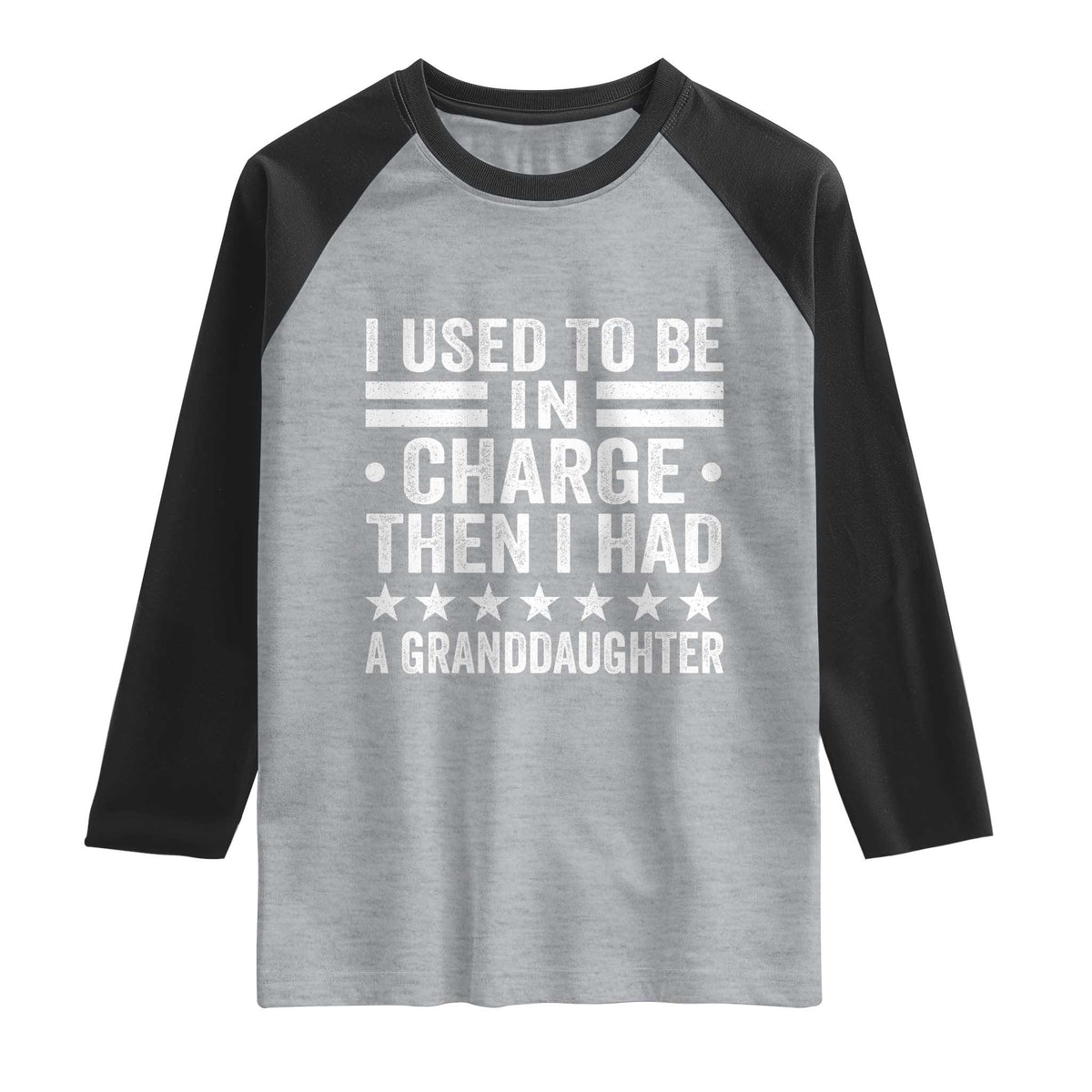 I Used To Be In Charge Then I Had A Granddaughter Raglan Shirt Funny Girl Grandpa