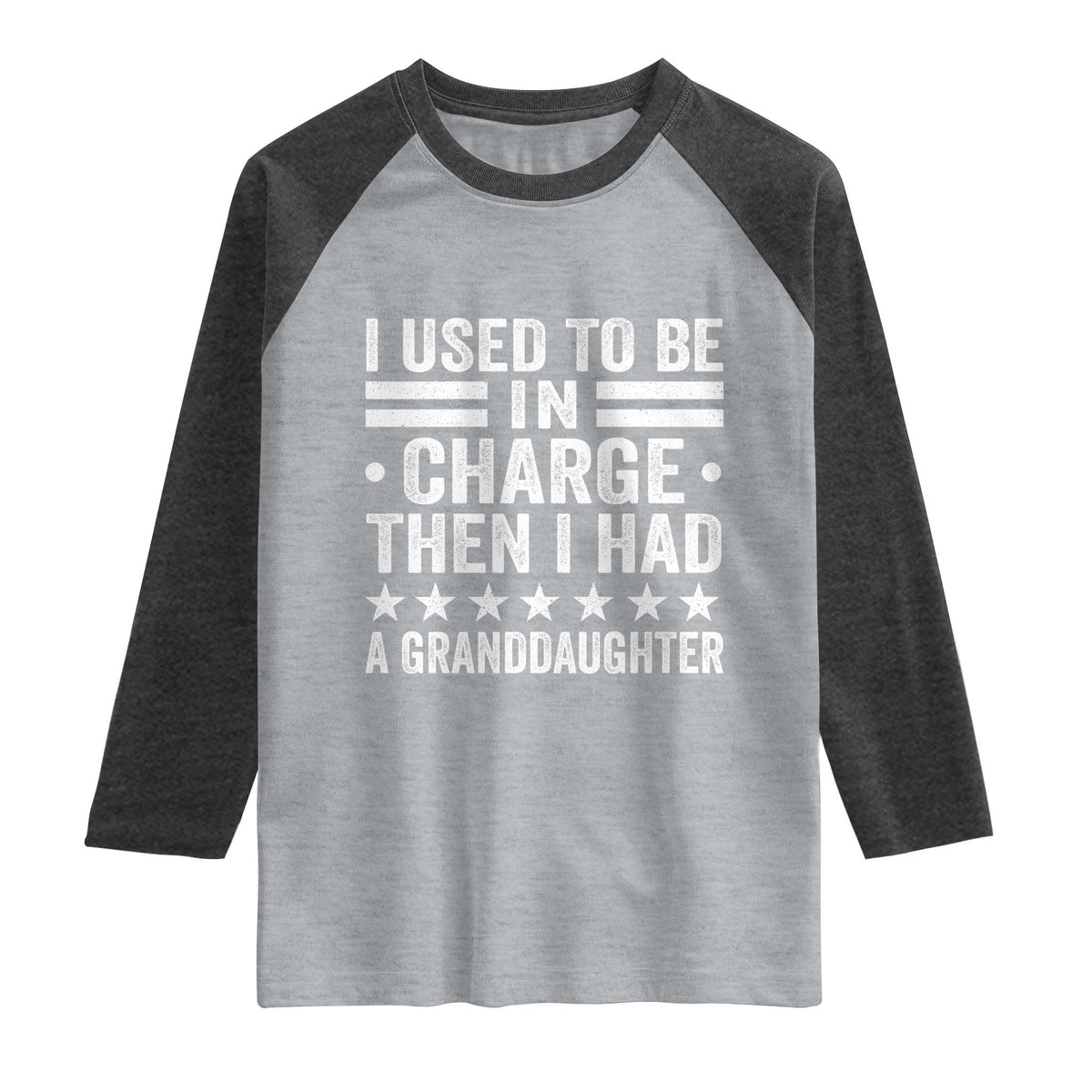 I Used To Be In Charge Then I Had A Granddaughter Raglan Shirt Funny Girl Grandpa