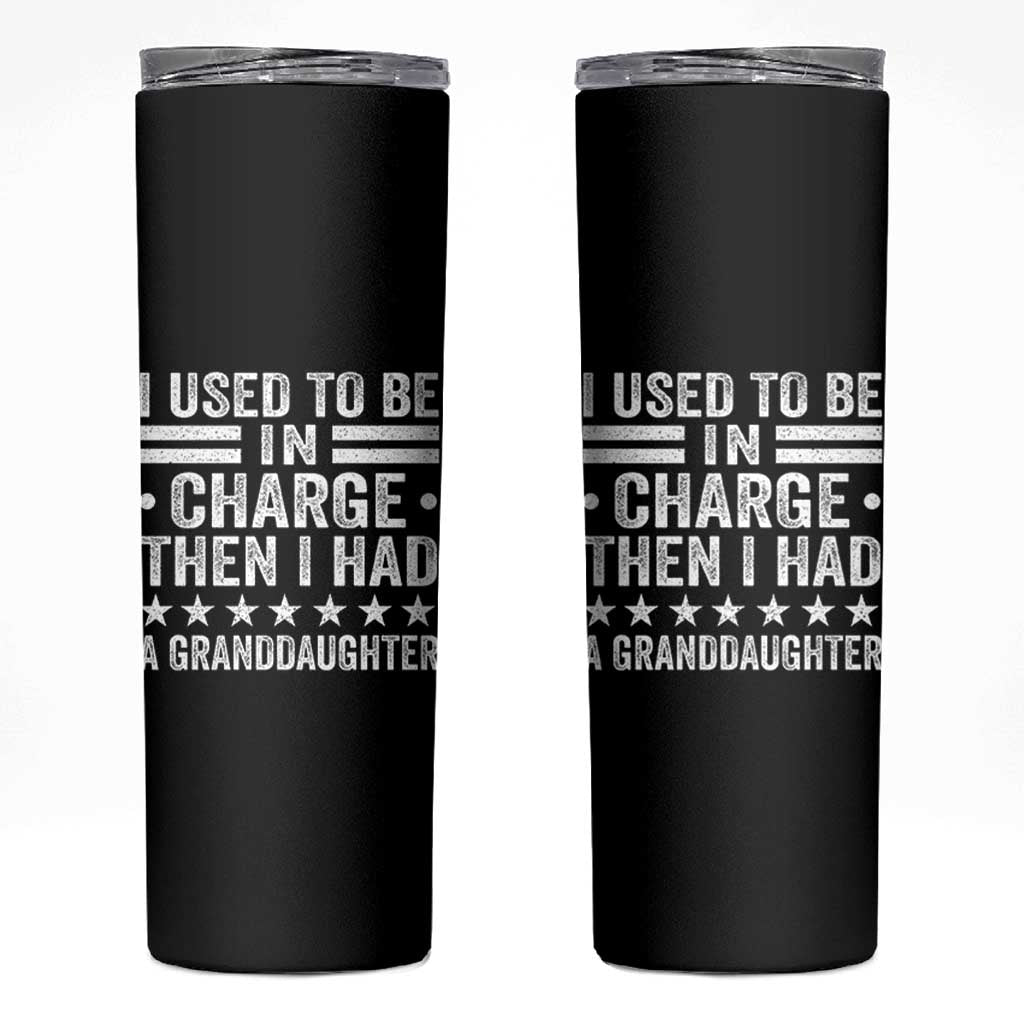 I Used To Be In Charge Then I Had A Granddaughter Skinny Tumbler Funny Girl Grandpa