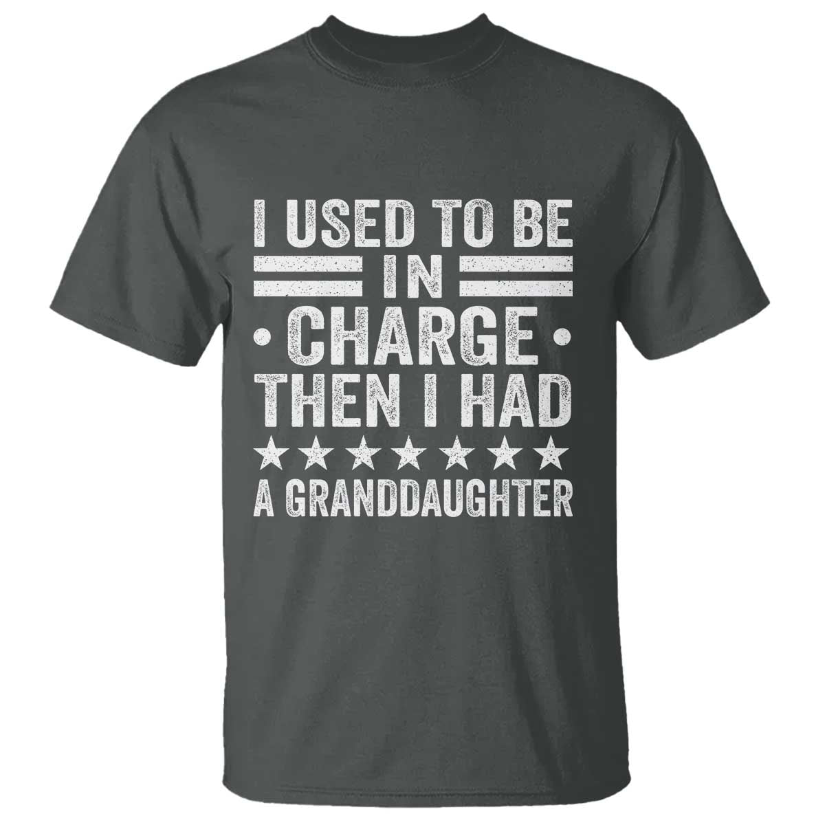 I Used To Be In Charge Then I Had A Granddaughter T Shirt Funny Girl Grandpa