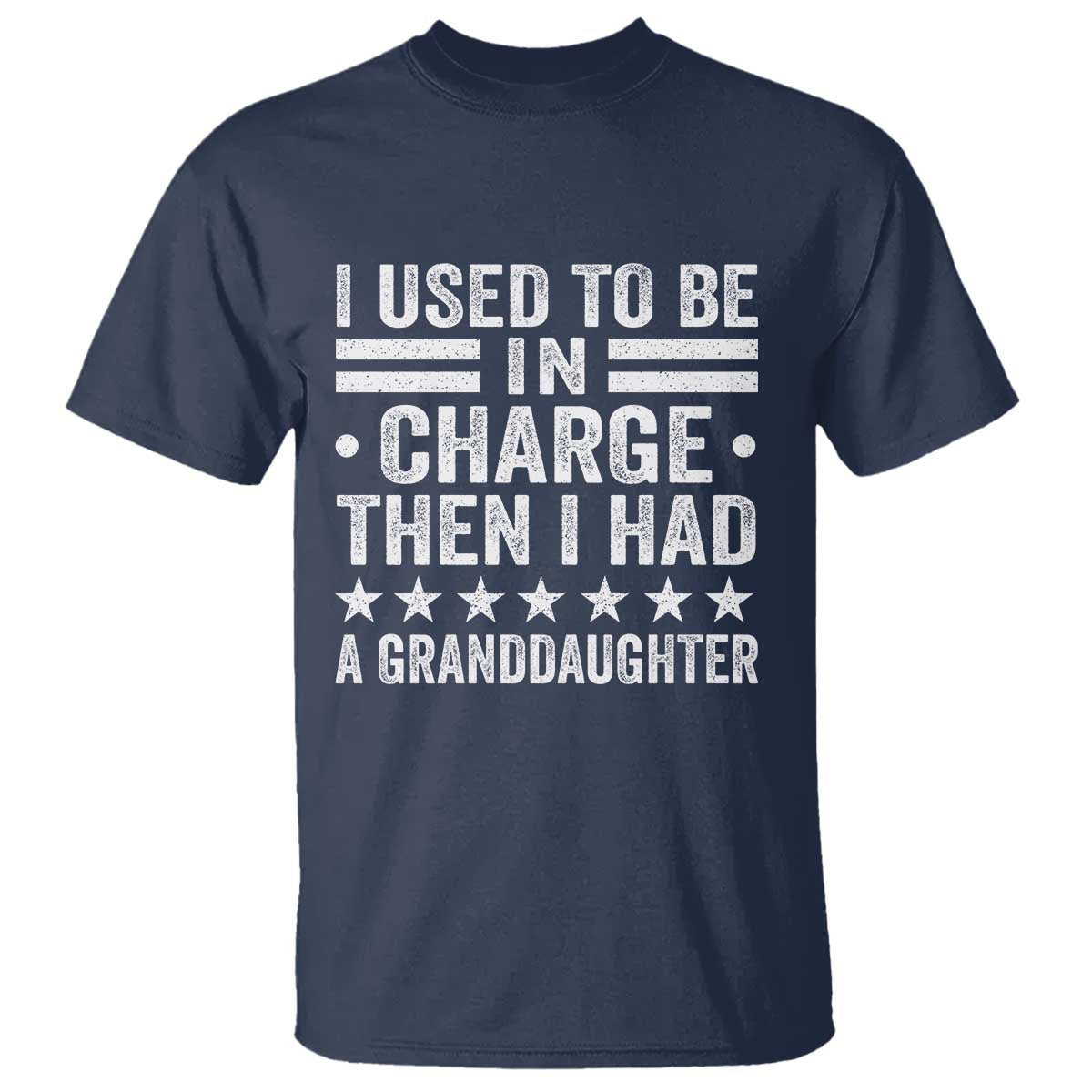 I Used To Be In Charge Then I Had A Granddaughter T Shirt Funny Girl Grandpa