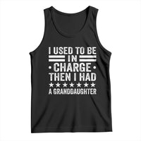 I Used To Be In Charge Then I Had A Granddaughter Tank Top Funny Girl Grandpa