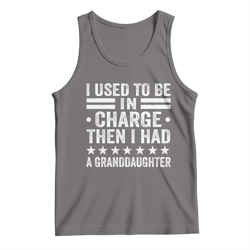 I Used To Be In Charge Then I Had A Granddaughter Tank Top Funny Girl Grandpa