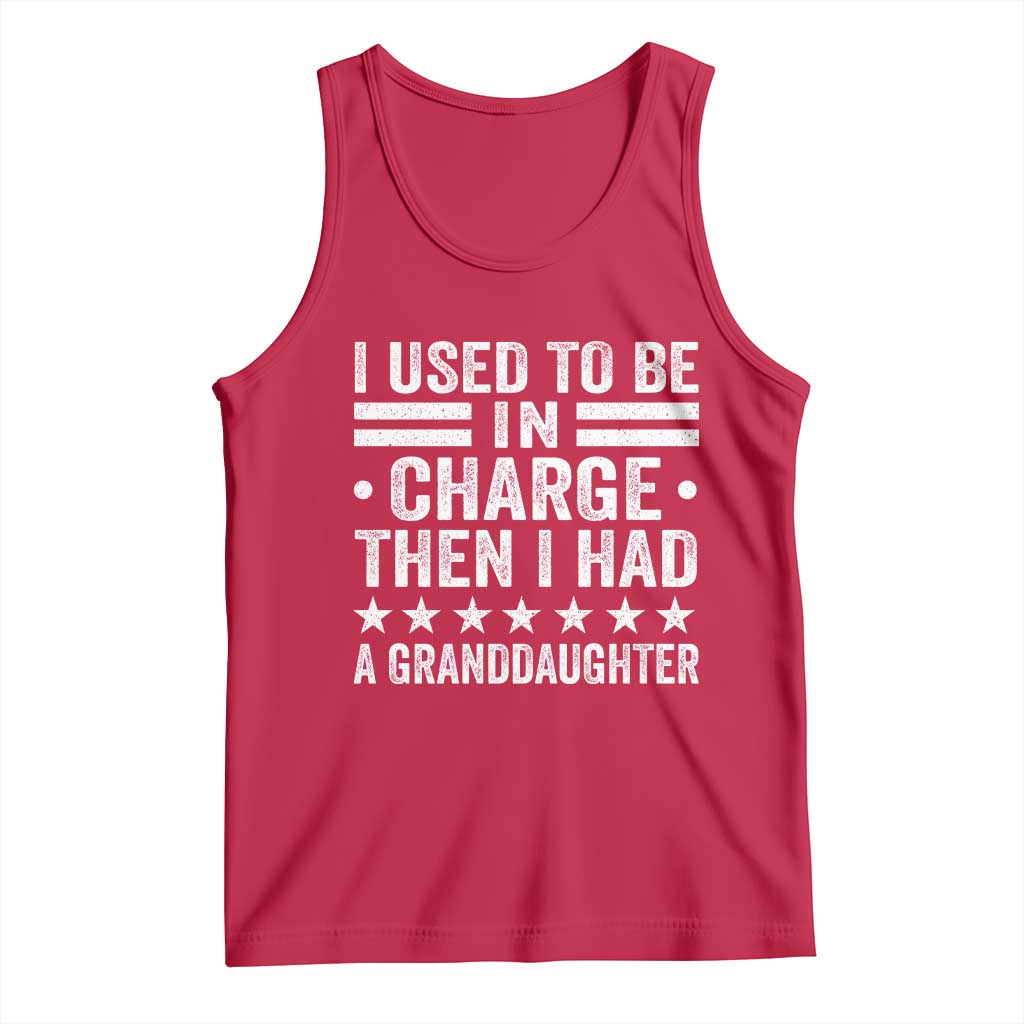 I Used To Be In Charge Then I Had A Granddaughter Tank Top Funny Girl Grandpa