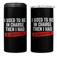 I Used To Be In Charge Then I Had A Daughter 4 in 1 Can Cooler Tumbler Funny Girl Dad Fathers Day