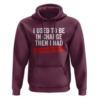 I Used To Be In Charge Then I Had A Daughter Hoodie Funny Girl Dad Fathers Day