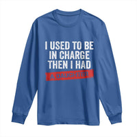 I Used To Be In Charge Then I Had A Daughter Long Sleeve Shirt Funny Girl Dad Fathers Day