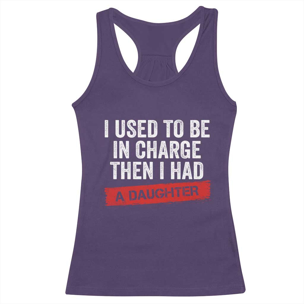 I Used To Be In Charge Then I Had A Daughter Racerback Tank Top Funny Girl Dad Fathers Day