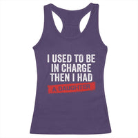 I Used To Be In Charge Then I Had A Daughter Racerback Tank Top Funny Girl Dad Fathers Day