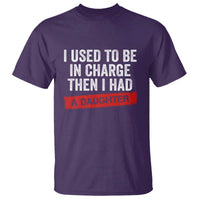 I Used To Be In Charge Then I Had A Daughter T Shirt Funny Girl Dad Fathers Day