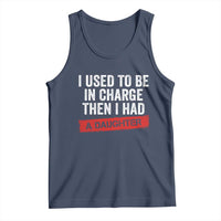 I Used To Be In Charge Then I Had A Daughter Tank Top Funny Girl Dad Fathers Day