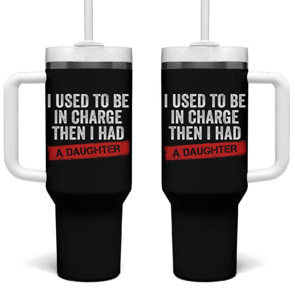 I Used To Be In Charge Then I Had A Daughter Tumbler With Handle Funny Girl Dad Fathers Day