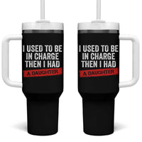 I Used To Be In Charge Then I Had A Daughter Tumbler With Handle Funny Girl Dad Fathers Day