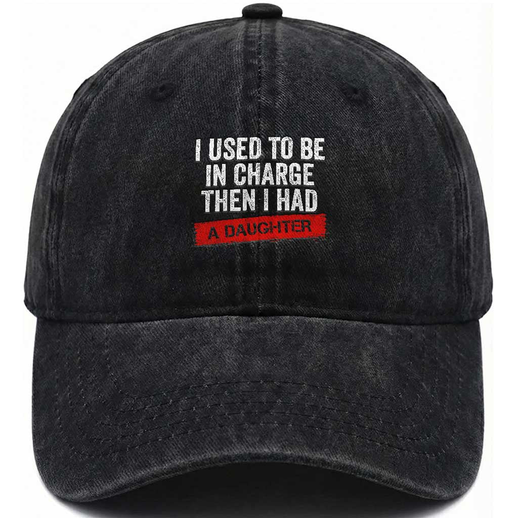 I Used To Be In Charge Then I Had A Daughter Washed Cotton Baseball Cap Funny Girl Dad Fathers Day