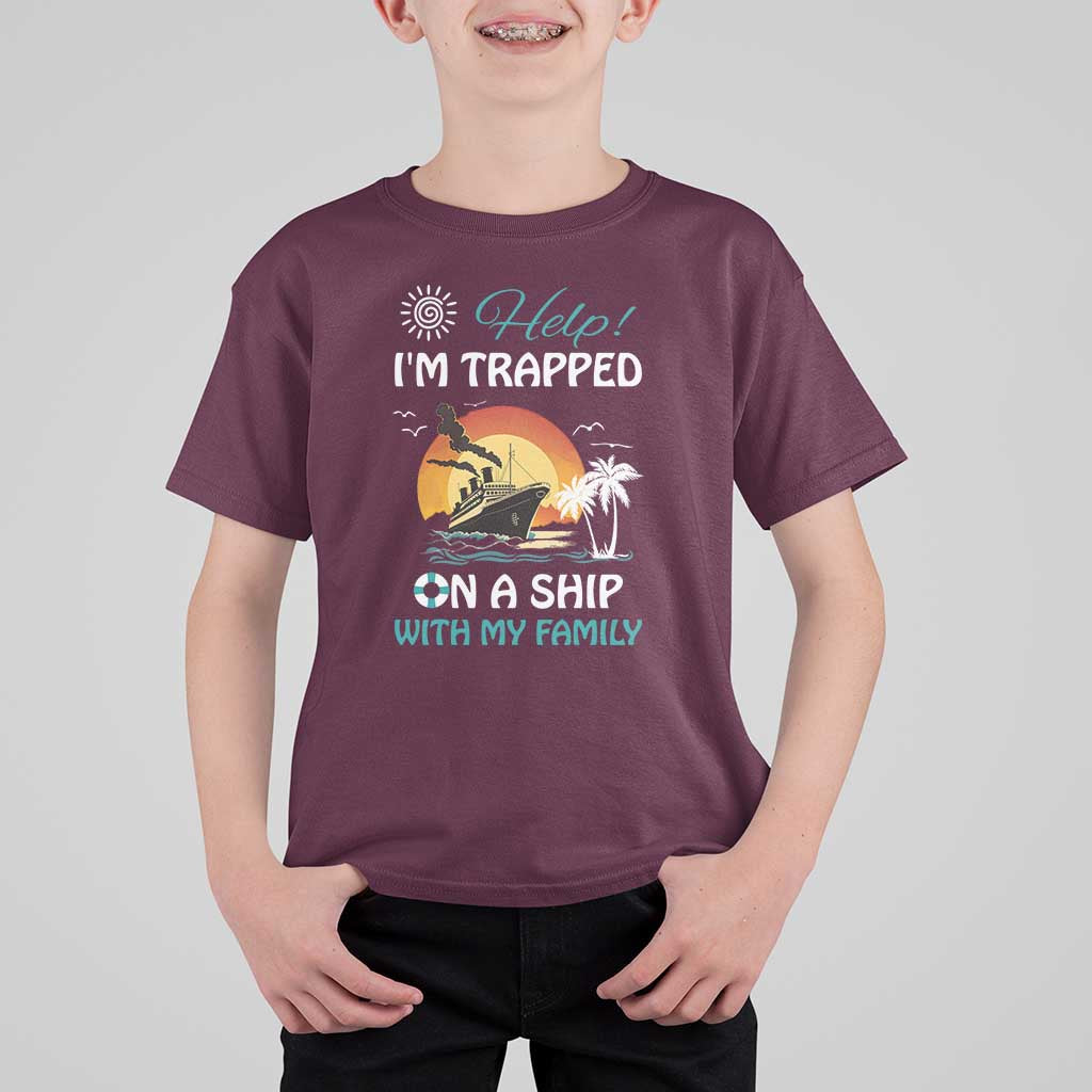 Funny Cruise Trip T Shirt For Kid Help I'm Trapped On A Ship With My Family Summer Vacation - Wonder Print Shop