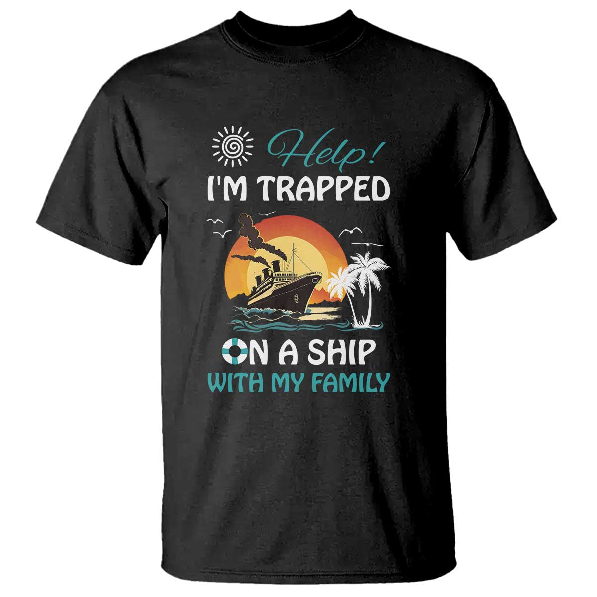 Funny Cruise Trip T Shirt Help I'm Trapped On A Ship With My Family Summer Vacation - Wonder Print Shop
