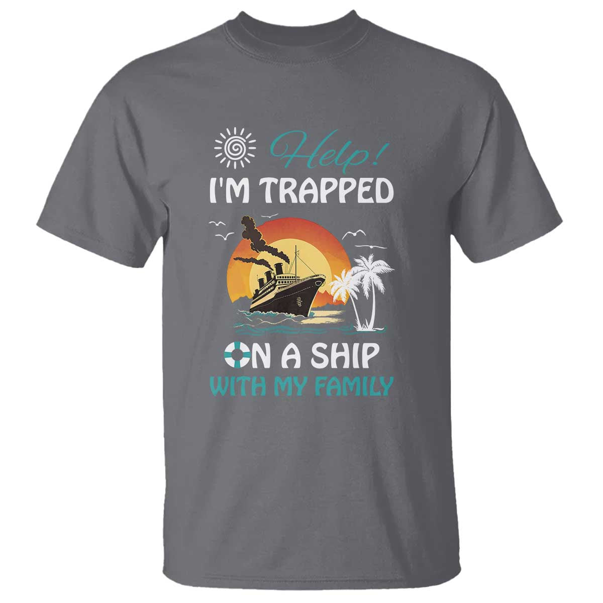 Funny Cruise Trip T Shirt Help I'm Trapped On A Ship With My Family Summer Vacation - Wonder Print Shop