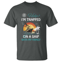 Funny Cruise Trip T Shirt Help I'm Trapped On A Ship With My Family Summer Vacation - Wonder Print Shop