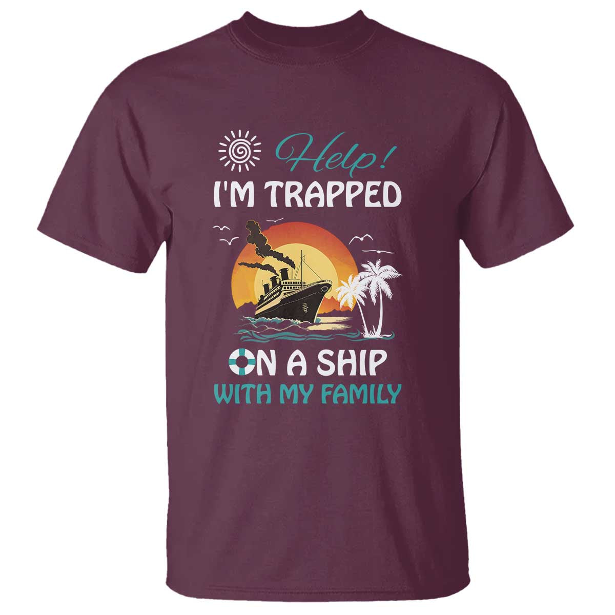 Funny Cruise Trip T Shirt Help I'm Trapped On A Ship With My Family Summer Vacation - Wonder Print Shop