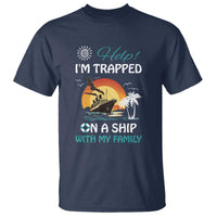 Funny Cruise Trip T Shirt Help I'm Trapped On A Ship With My Family Summer Vacation - Wonder Print Shop