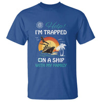 Funny Cruise Trip T Shirt Help I'm Trapped On A Ship With My Family Summer Vacation - Wonder Print Shop