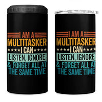 Funny I Am A Multitasker I Can Listen Ignore And Forget All At The Same 4 in 1 Can Cooler Tumbler - Wonder Print Shop