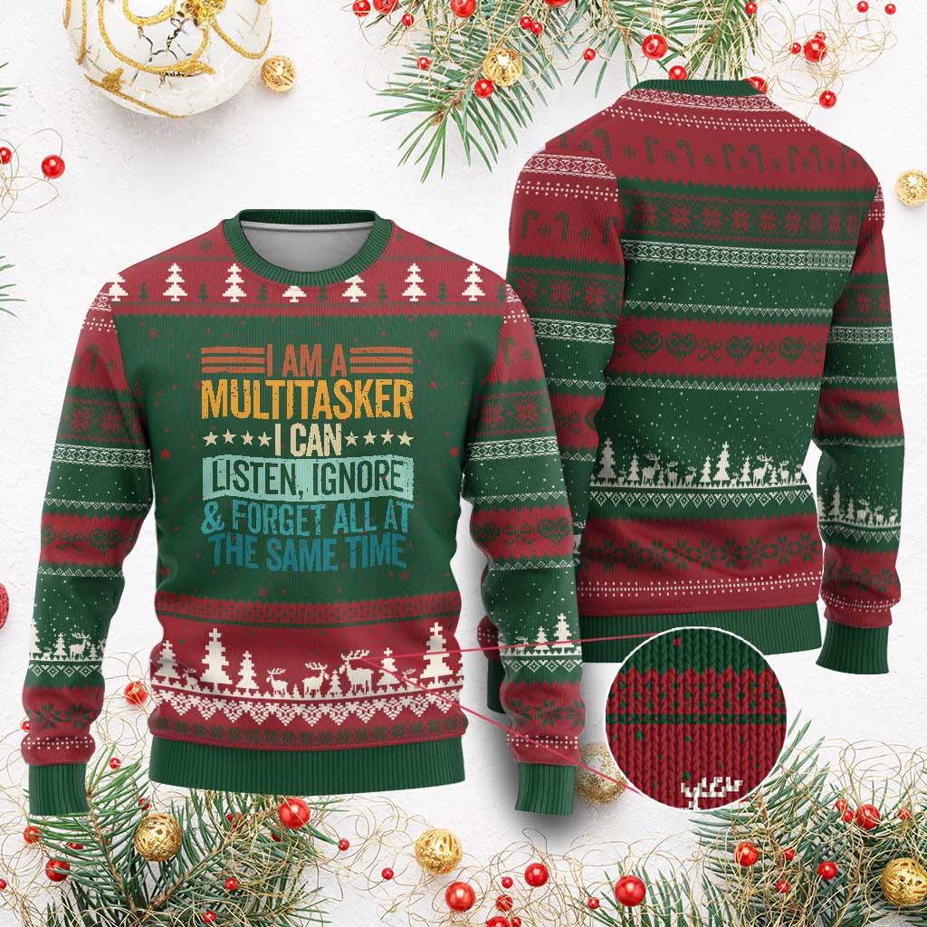 Funny I Am A Multitasker I Can Listen Ignore And Forget All At The Same Ugly Christmas Sweater - Wonder Print Shop