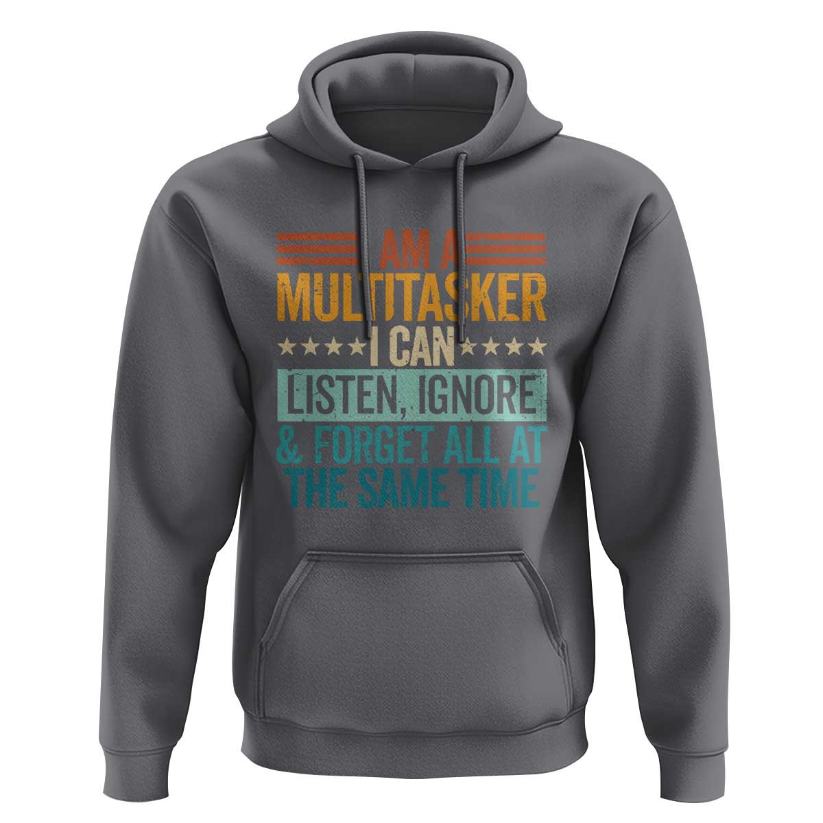 Funny I Am A Multitasker I Can Listen Ignore And Forget All At The Same Hoodie - Wonder Print Shop